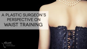 A plastic surgeon's perspective on waist training